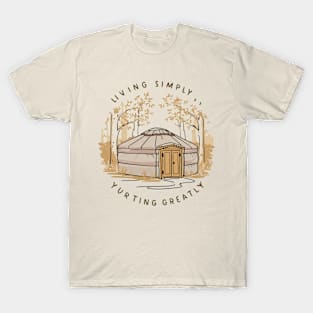 Living simply yurting greatly, yurt T-Shirt